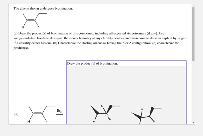 The alkene shown undergoes bromination