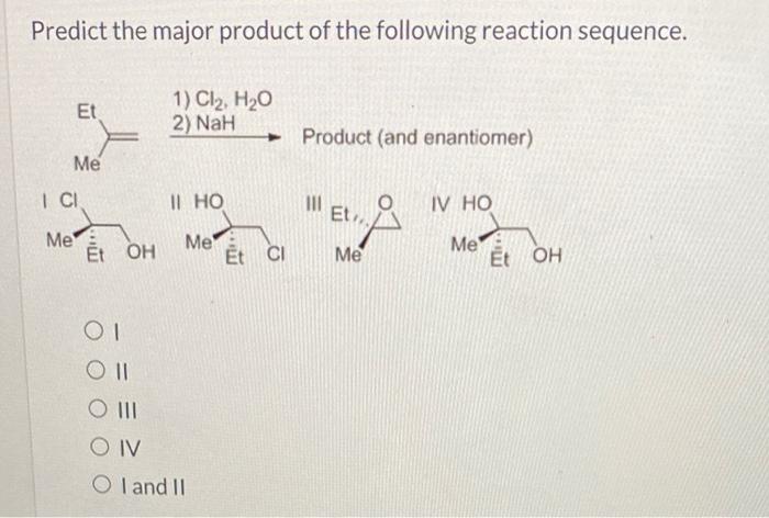 Predict the major product for the following reaction sequence